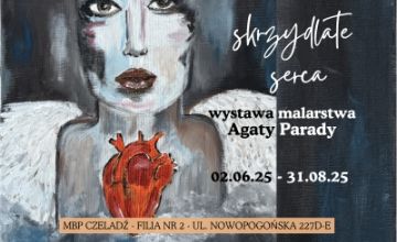 Skrzydlate serca - wystawa malarstwa Agaty Parady